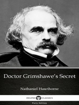 cover image of Doctor Grimshawe's Secret by Nathaniel Hawthorne--Delphi Classics (Illustrated)